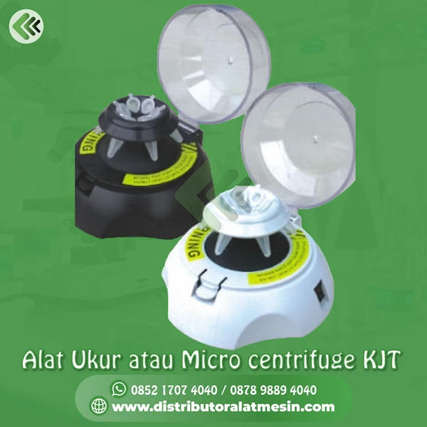 Alat Ukur atau Micro centrifuge KJT